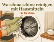 Waschmaschine reinigen mit Hausmitteln (2026) – Schritt für Schritt